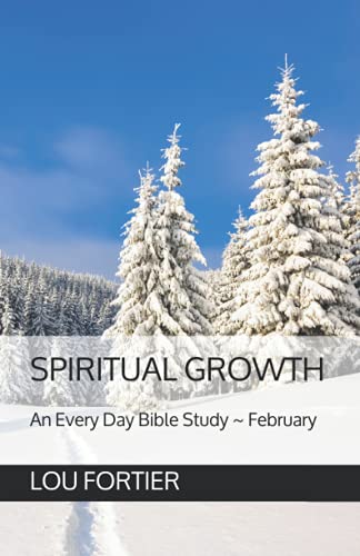 Fortier - SPIRITUAL GROWTH  An Every Day Bible Study ~ February - New