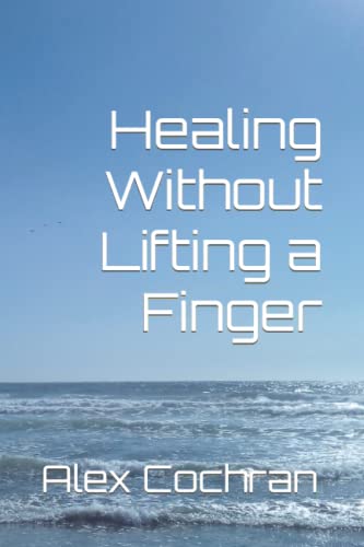 Cochran - Healing Without Lifting a Finger - New paperback or softback