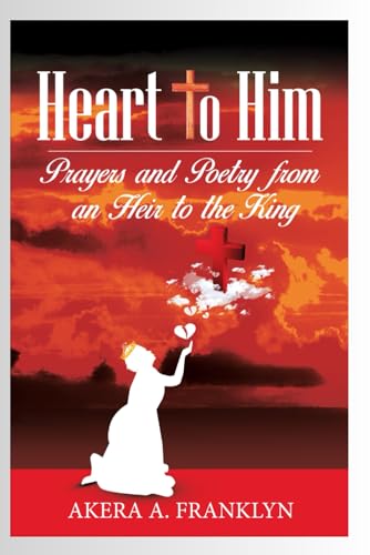 Franklyn - Heart to Him  Prayers and Poetry from an Heir to the King -