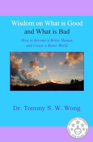 Wong - Wisdom on What is Good and What is Bad  How to Become a Better