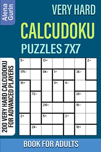Gurin - Very Hard Calcudoku Puzzles 7x7  Book for Adults  200 Very Har