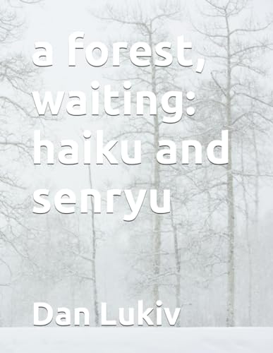 Lukiv - a forest, waiting  haiku and senryu - New paperback or softbac