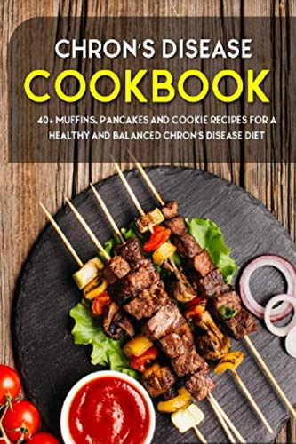 Caleb - CHRON'S DISEASE COOKBOOK  40+ Muffins, Pancakes and Cookie rec