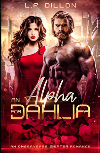 Dillon - An Alpha For Dahlia  An Omegaverse Shifter Romance - New pape