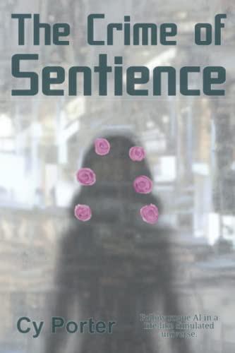Porter - Crime of Sentience  Follow rogue AI in a life-like simulated