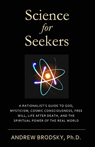 Brodsky Ph.D. - Science for Seekers  A Rationalist's Guide to God, Mys