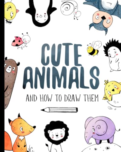 Shch. - Cute Animals And How to Draw them  Step by step drawing book f