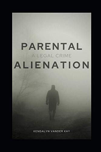 Vander Kay - Parental Alienation  A Legal Crime - New paperback or sof