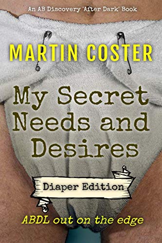 Bent - My Secret Needs and Desires - diaper edition - New paperback or