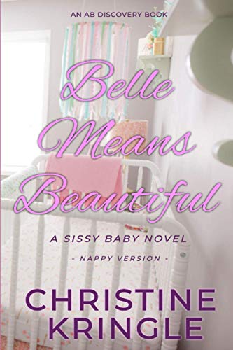 Bent - Belle Means Beautiful - nappy version  A Sissy Baby Novel - New