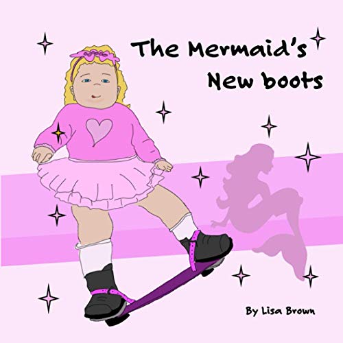 Morris - Mermaid's New Boots    A Story about Congenital Talipes Equin