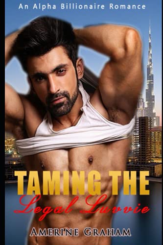 Graham - Taming the Legal Luvvie  An Alpha Billionaire Romancce - New