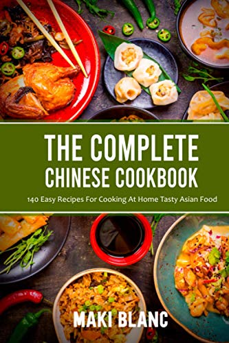 Blanc - Complete Chinese Cookbook  140 Easy Recipes For Cooking At Hom