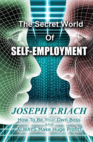 RIACH - SECRET WORLD OF SELF-EMPLOYMENT  How To Be Your Own Boss And A