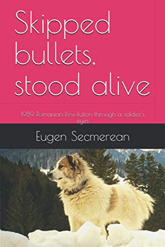 Secmerean - Skipped bullets, stood alive  1989 Romanian Revolution thr