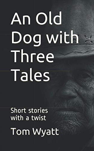 Wyatt - An Old Dog with Three Tales  Short stories with a twist - New