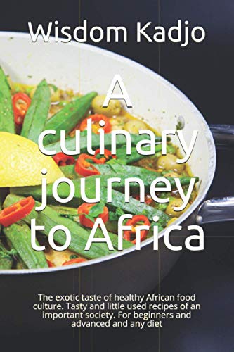 Kadjo - A culinary journey to Africa  The exotic taste of a healthy fo