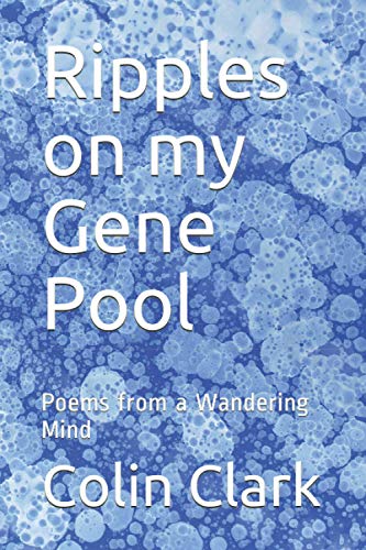 Clark - Ripples on my Gene Pool  Poems from a Wandering Mind - New pap