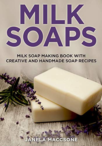 Maccson - Milk Soaps  Milk Soap Making Book with Creative and Handmade