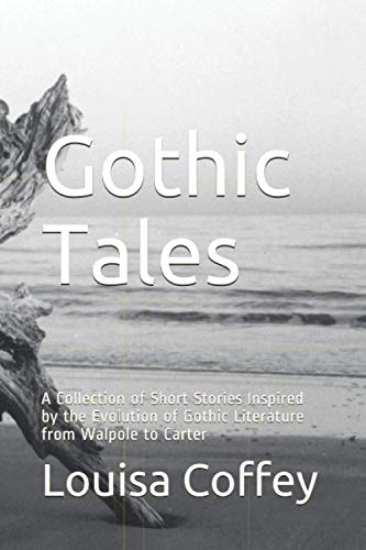 Coffey B.A. - Gothic Tales  A Collection of Short Stories Inspired by