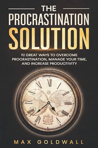 Goldwall - Procrastination Solution  92 Great Ways to Overcome Procras