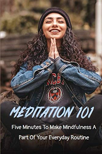 RODGERS - Meditation 101  Five Minutes To Make Mindfulness A Part Of Y