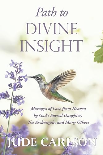 Carlson - Path to Divine Insight  Messages of Love from Heaven  by God