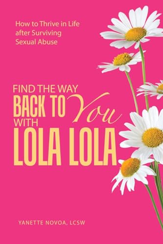 Novoa LCSW - Find the Way Back to You with Lola Lola: How to Thrive  i