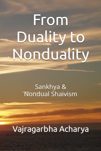 Acharya - From Duality to Nonduality  Sankhya & Nondualism Shaivism -