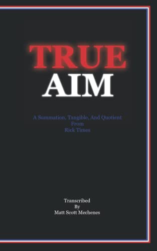 McMahon - True AIM  A Summation, Tangible, And Quotient From Rick Time