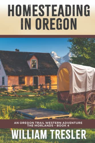 resler - Homesteading in Oregon  An Oregon Trail Western Adventure - T