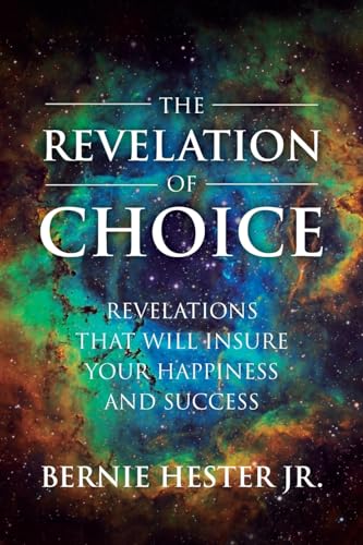 Hester - Revelation Of Choice: Revelations That Will Insure Your Happi