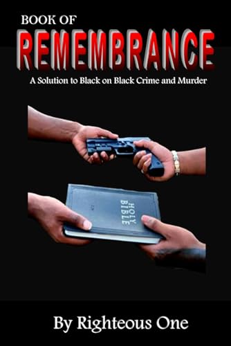 On - Book of Remembrance: A Solution to Black on Black Crime and Murde
