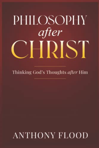 Flood - Philosophy after Christ  Thinking God's Thoughts after Him - N