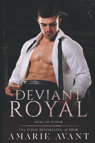 Avant - Deviant Royal  An Age Gap, Royal Romance   Duke of Tudor - New