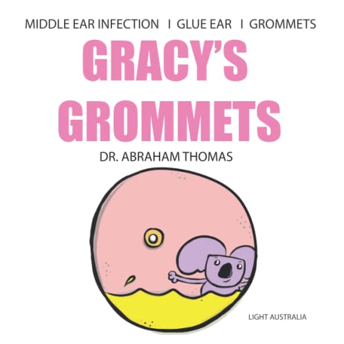 omas - GRACY'S GROMMETS  A children's book on MIDDLE EAR INFECTION, GL