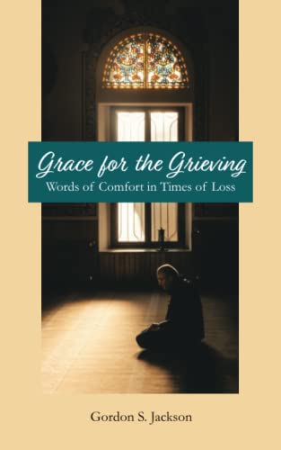 Jackson - Grace for the Grieving  Words of Comfort in Times of Loss -