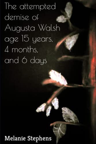 Stephens - attempted demise of Augusta Walsh age 15 years, 4 months, a
