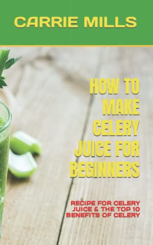 MILLS - HOW TO MAKE CELERY JUICE FOR BEGINNERS   RECIPE FOR CELERY JUI