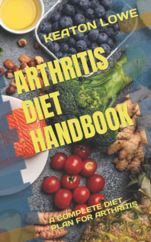LOWE - ARTHRITIS DIET HANDBOOK   A COMPLETE DIET PLAN FOR ARTHRITIS -