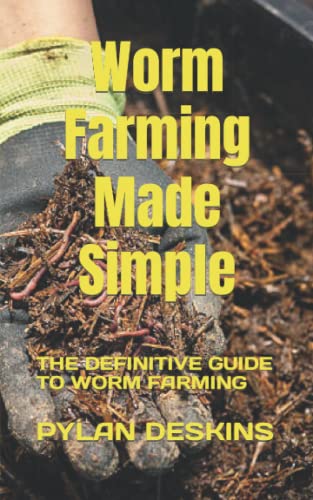 DESKINS - Worm Farming Made Simple  THE DEFINITIVE GUIDE TO WORM FARMI