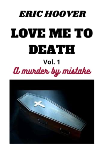 HOOVER - LOVE ME TO DEATH  A murder by mistake - New paperback or soft