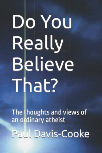 Davis-Cook - Do You Really Believe That?  The thoughts and views of an