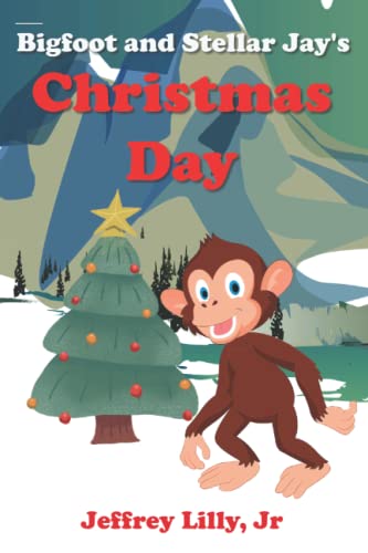 Lilly Jr - Bigfoot and Stellar Jay's Christmas Day - New paperback or