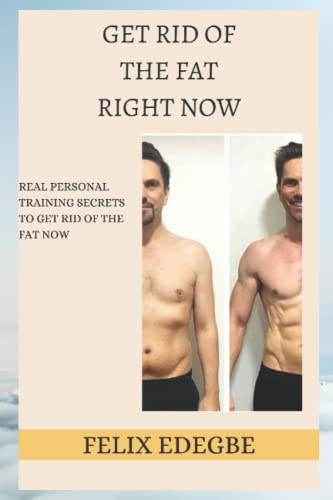 EDEGBE - GET RID OF THE FAT RIGHT NOW  REAL PERSONAL TRAINING SECRETS