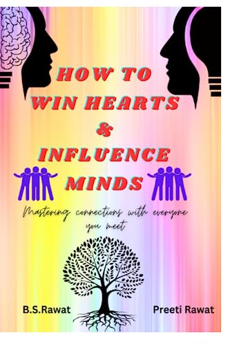 Rawat - How To Win Hearts and Influence Minds: Mastering Connections W