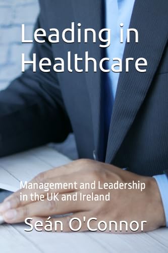 O'Connor - Leading in Healthcare: Management and Leadership in the UK