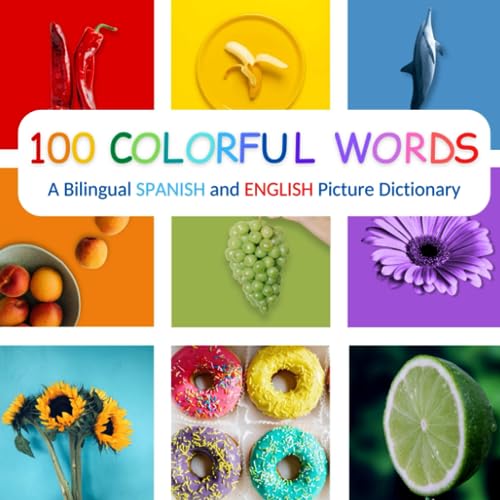 Peterson - 100 Colorful Words  A Bilingual Spanish and English Picture