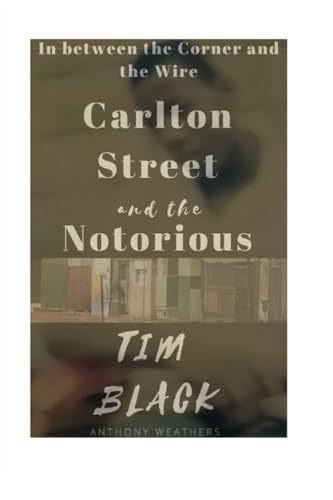 Weathers - Carlton Street and the Notorious Tim Black - New paperback