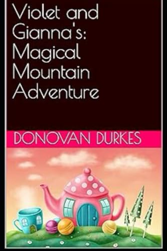 Durkes - Violet and Gianna  Magical Mountain Adventure - New paperback